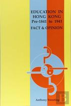 Education In Hong Kong, Pre 1841 To 1941 Â€“ Fact And Opinion