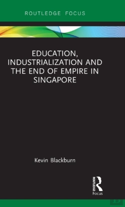 Bertrand.pt - Education, Industrialization And The End Of Empire In Singapore