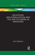 Education, Industrialization And The End Of Empire In Singapore