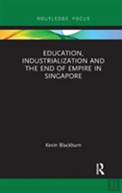 Bertrand.pt - Education, Industrialization And The End Of Empire In Singapore