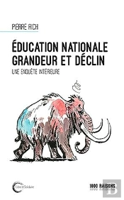 Education Nationale Grandeur Et Declin - Une Enquete Interieure