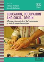 Education, Occupation And Social Origin - A Comparative Analysis Of The Transmission Of Socio-Economic Inequalities