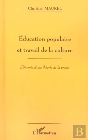 Education Populaire Et Le Travail De La Culture ; Elements D'Une Theorie De La Praxis
