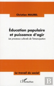 Éducation Populaire Et Puissance D'Agir ; Les Processus Culturels De L'Émancipation