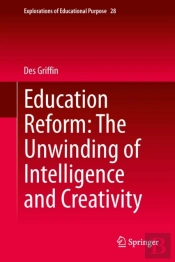 Education Reform: The Unwinding Of Intelligence And Creativity