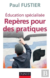 Éducation Spécialisée ; Repères Pour Des Pratiques