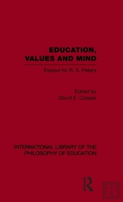 Education, Values And Mind (International Library Of The Philosophy Of Education Volume 6)