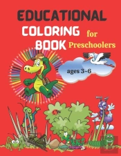 Educational Coloring Book For Preschoolers - Ages 3-6.