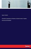 Educational Comparisons Or Remarks On Industrial Schools In England, Germany And Switzerland