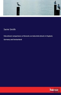 Bertrand.pt - Educational Comparisons Or Remarks On Industrial Schools In England, Germany And Switzerland