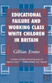 Educational Failure And Working Class White Children In Britain