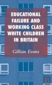 Educational Failure And Working Class White Children In Britain