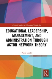 Educational Leadership, Management, And Administration Through Actor-Network Theory