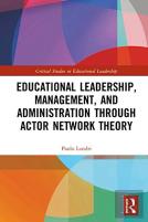 Educational Leadership, Management, And Administration Through Actor-Network Theory