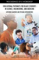 Educational Pathways For Black Students In Science, Engineering, And Medicine