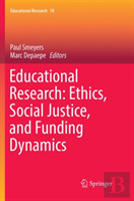 Educational Research: Ethics, Social Justice, And Funding Dynamics