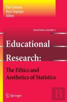 Educational Research - The Ethics And Aesthetics Of Statistics