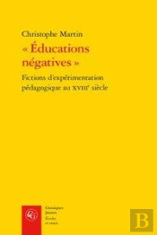 «Éducations Négatives» ; Fictions D'Expérimentation Pédagogique Au Xviii Siècle