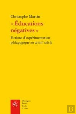 Bertrand.pt - «Éducations Négatives» ; Fictions D'Expérimentation Pédagogique Au Xviii Siècle