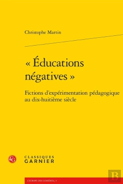 Bertrand.pt - «Éducations Négatives» ; Fictions D'Expérimentations Pédagogiques Au Dix-Huitième Siècle