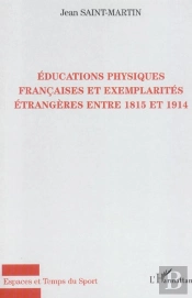 Educations Physiques Françaises Et Exemplarités Étrangères Entre 1815 Et 1914
