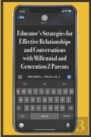 Educator'S Strategies For Effective Relationships And Conversations With Millennial And Generation Z Parents