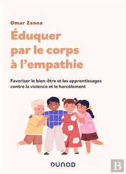 Bertrand.pt - Éduquer À L'Empathie Par Le Corps : Favoriser Le Bien-Être Et Les Apprentissages Scolaires Contre La Violence Et Le Harcèlement Scolaire