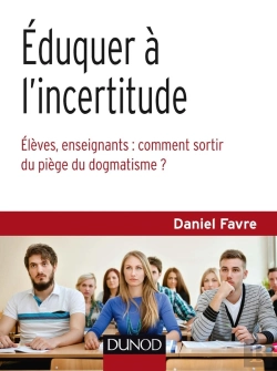 Bertrand.pt - Éduquer À L'Incertitude ; Comment Libérer Élèves Et Enseignants De L'Addiction Aux Certitudes