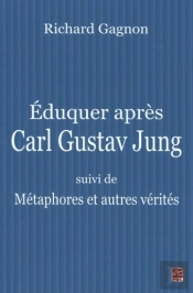 Éduquer Apres Carl Gustav Jung ; Métaphores Et Autres Vérités