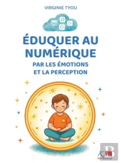 Éduquer Au Numérique Par Les Émotions Et La Perception