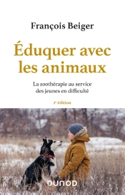 Éduquer Avec Les Animaux ; La Zoothérapie Au Service Des Jeunes En Difficulté (2e Édition)