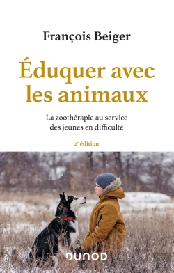 Bertrand.pt - Éduquer Avec Les Animaux ; La Zoothérapie Au Service Des Jeunes En Difficulté (2e Édition)