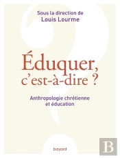 Éduquer, C'Est-À-Dire ? Anthropologie Chrétienne Et Éducation