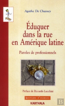Bertrand.pt - Éduquer Dans La Rue En Amérique Latine ; Paroles De Professionnels