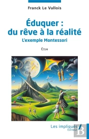 Éduquer : Du Rêve À La Réalité : L'Exemple Montessori