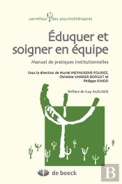 Éduquer Et Soigner En Équipe ; Manuel De Pratiques Institutionnelles