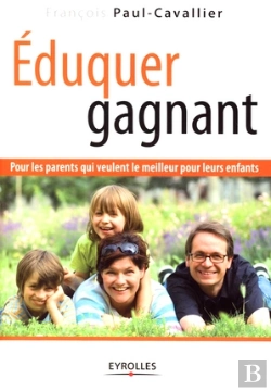 Bertrand.pt - Éduquer Gagnant ; Pour Les Parents Qui Veulent Le Meilleur Pour Leurs Enfants
