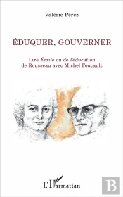 Éduquer, Gouvernet ; Lire Emile Ou De L'Éducation De Rousseau Avec Michel Foucault