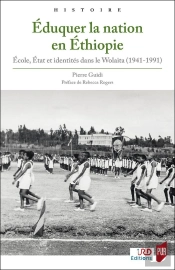 Éduquer La Nation En Éthiopie ; École, État Et Identités Dans Le Wolaita (1941-1991)