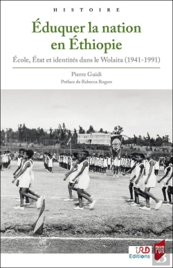 Bertrand.pt - Éduquer La Nation En Éthiopie ; École, État Et Identités Dans Le Wolaita (1941-1991)