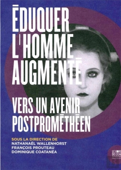 Bertrand.pt - Éduquer L'Homme Augmenté ; Pour Une Société Postprométhéenne