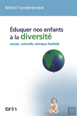 Bertrand.pt - Éduquer Nos Enfants À La Diversité Sociale, Culturelle, Ethnique, Familiale