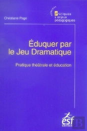 Éduquer Par Le Jeu Dramatique ; Pratiques Théâtrales Et Éducation