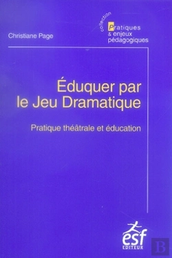 Bertrand.pt - Éduquer Par Le Jeu Dramatique ; Pratiques Théâtrales Et Éducation