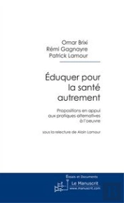 Éduquer Pour La Santé Autrement ; Propositions En Appui Aux Pratiques Alternatives À L'Oeuvre