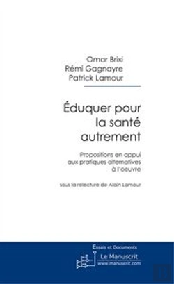 Bertrand.pt - Éduquer Pour La Santé Autrement ; Propositions En Appui Aux Pratiques Alternatives À L'Oeuvre