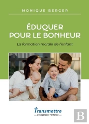Éduquer Pour Le Bonheur : La Formation Morale De L'Enfant