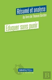 Eduquer Sans Punir Resume Et Analyse Du Livre De Thomas Gordon