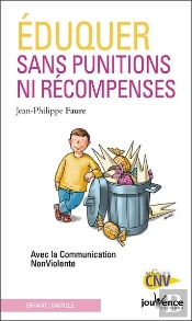 Éduquer Sans Punitions Ni Récompenses ; Avec La Communication Non Violente