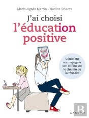 Éduquez Positivement ! Comment Conduire Son Enfant Sur Le Chemin De La Réussite